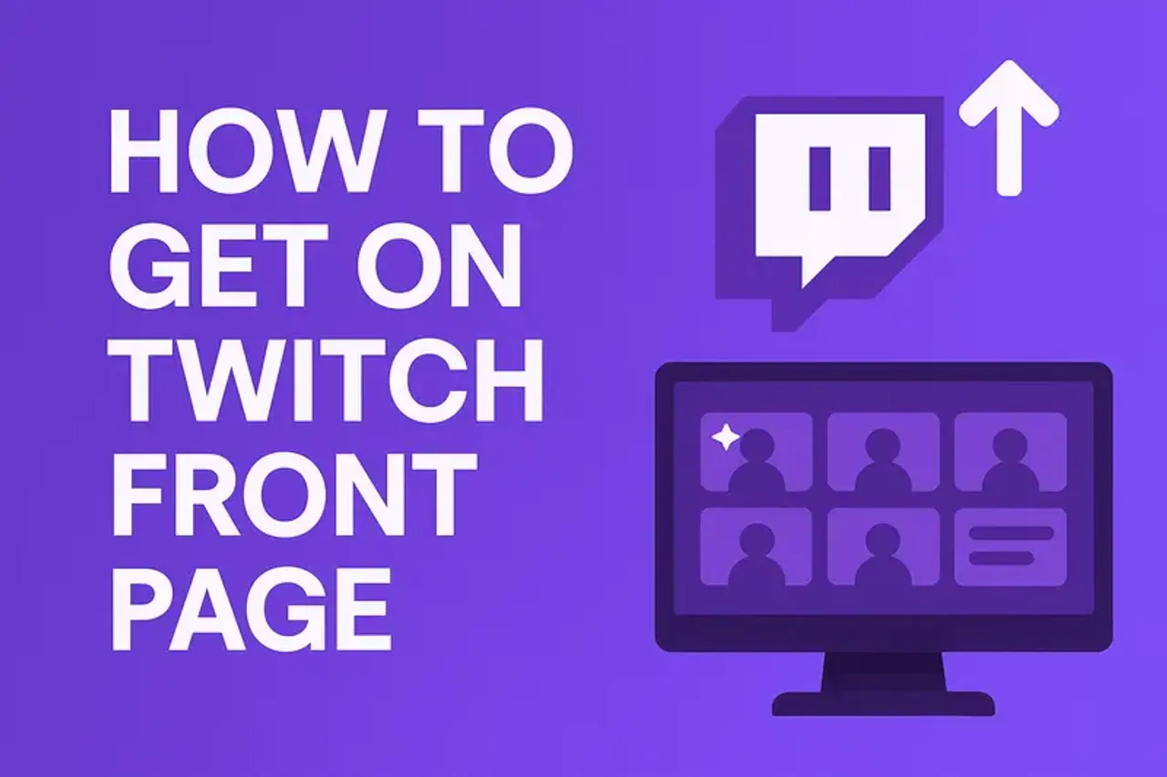 How to Get on Twitch’s Front Page in 2026: The Growth Blueprint
