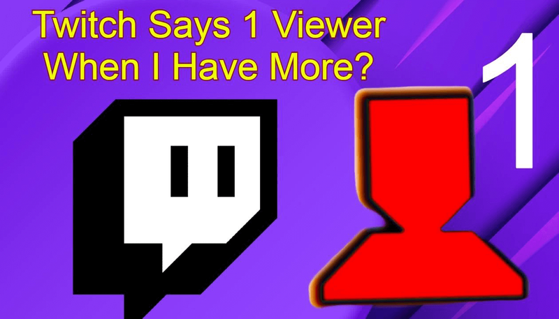 Twitch Says 1 Viewer When I Have More? 7 Reasons